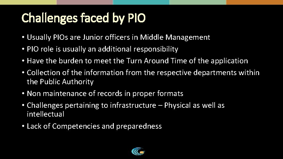 Challenges faced by PIO • Usually PIOs are Junior officers in Middle Management • Challenges faced by PIO • Usually PIOs are Junior officers in Middle Management •