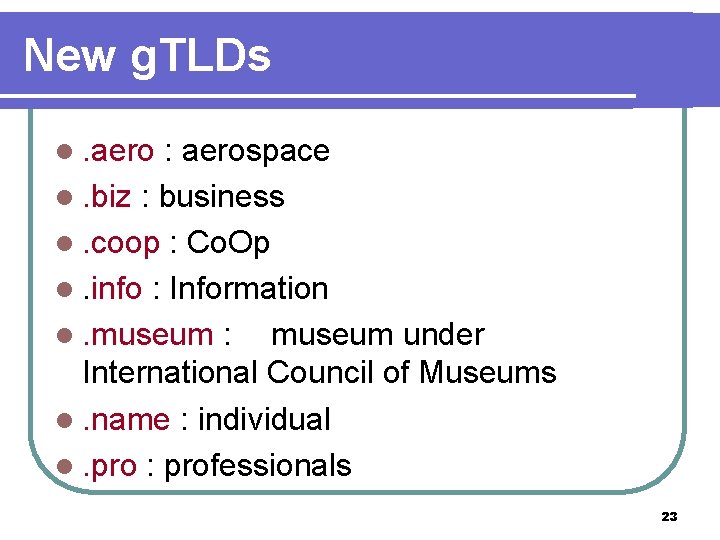 New g. TLDs l. aero : aerospace l. biz : business l. coop :