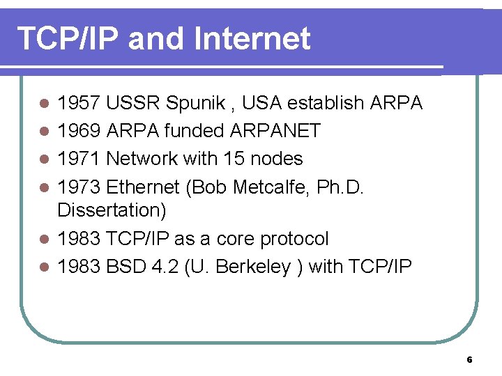 TCP/IP and Internet l l l 1957 USSR Spunik , USA establish ARPA 1969