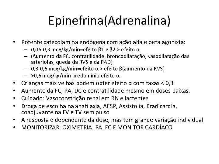 Epinefrina(Adrenalina) • Potente catecolamina endógena com ação alfa e beta agonista: – 0, 05