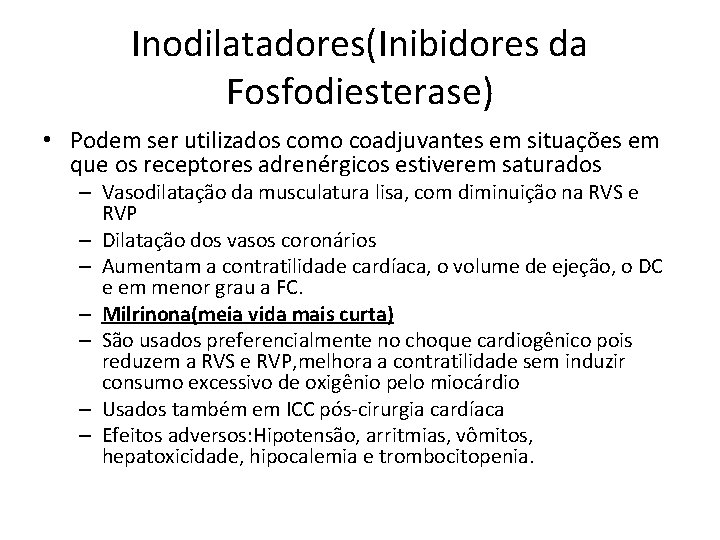 Inodilatadores(Inibidores da Fosfodiesterase) • Podem ser utilizados como coadjuvantes em situações em que os