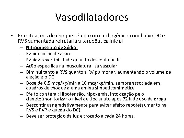 Vasodilatadores • Em situações de choque séptico ou cardiogênico com baixo DC e RVS
