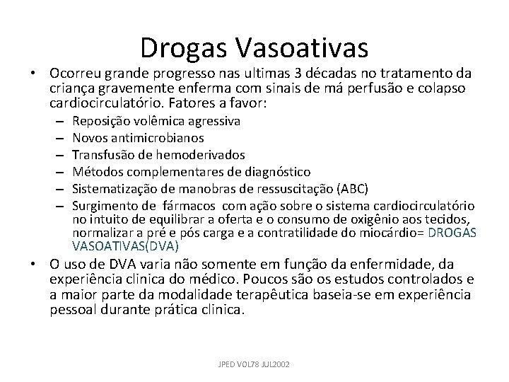 Drogas Vasoativas • Ocorreu grande progresso nas ultimas 3 décadas no tratamento da criança