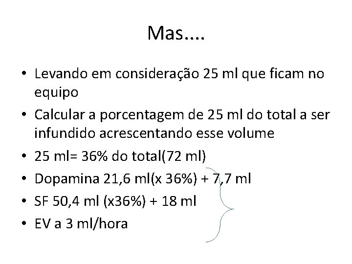 Mas. . • Levando em consideração 25 ml que ficam no equipo • Calcular