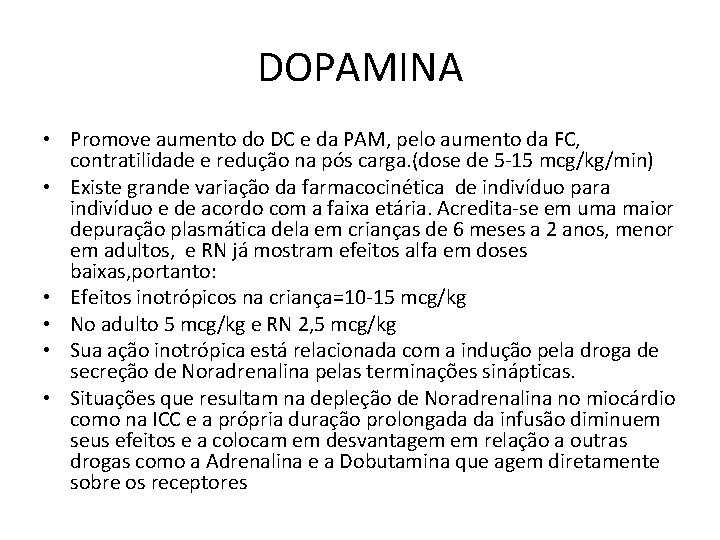 DOPAMINA • Promove aumento do DC e da PAM, pelo aumento da FC, contratilidade