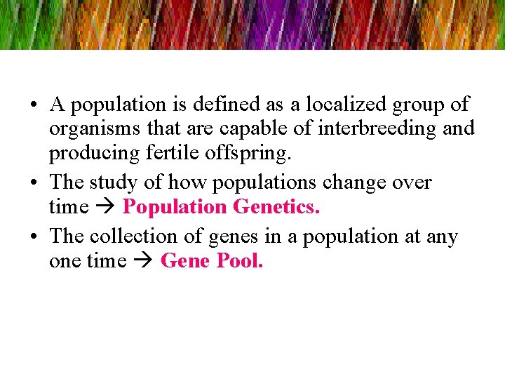  • A population is defined as a localized group of organisms that are