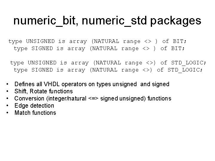 numeric_bit, numeric_std packages type UNSIGNED is array (NATURAL range <> ) of BIT; type