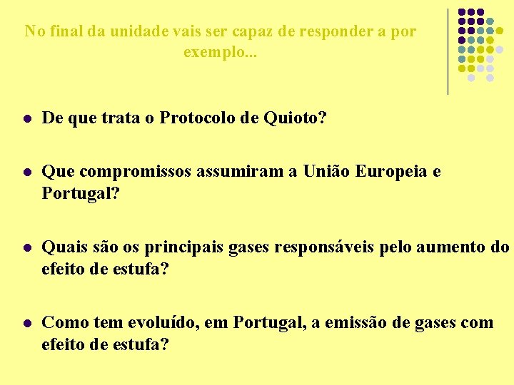 No final da unidade vais ser capaz de responder a por exemplo. . .