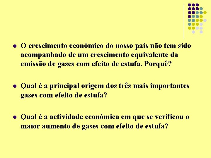 l O crescimento económico do nosso país não tem sido acompanhado de um crescimento