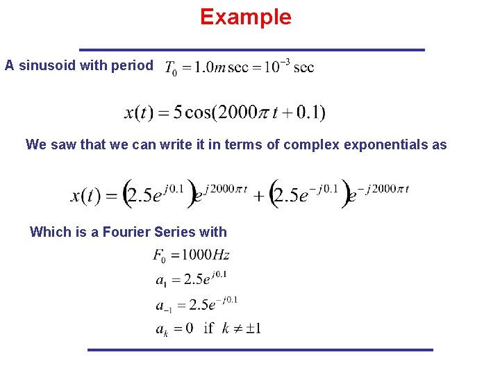 Example A sinusoid with period We saw that we can write it in terms