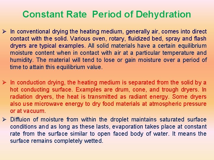 Constant Rate Period of Dehydration Ø In conventional drying the heating medium, generally air,
