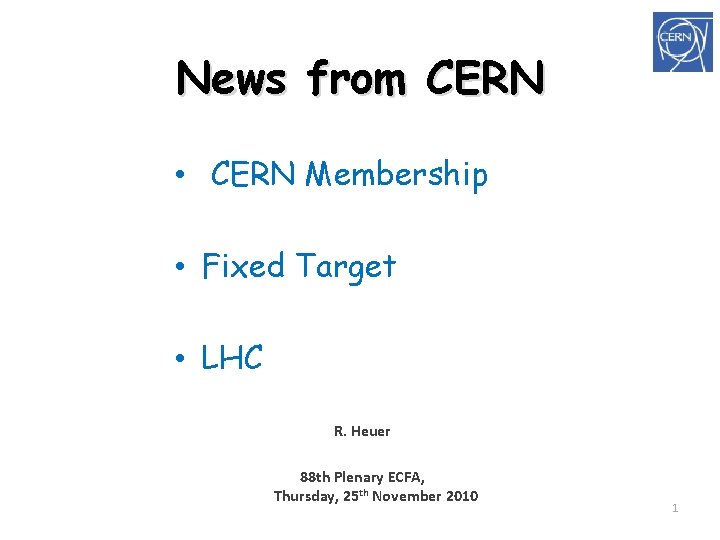 News from CERN • CERN Membership • Fixed Target • LHC R. Heuer 88