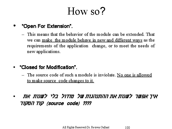 How so? ● “Open For Extension”. – This means that the behavior of the