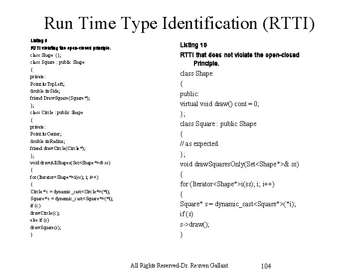 Run Time Type Identification (RTTI) Listing 9 RTTI violating the open-closed principle. class Shape