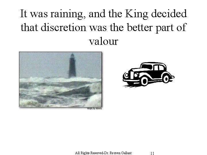  It was raining, and the King decided that discretion was the better part