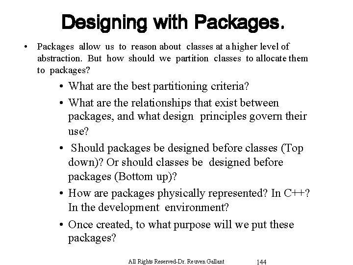 Designing with Packages. • Packages allow us to reason about classes at a higher