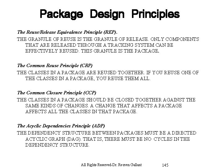 Package Design Principles The Reuse/Release Equivalence Principle (REP). THE GRANULE OF REUSE IS THE