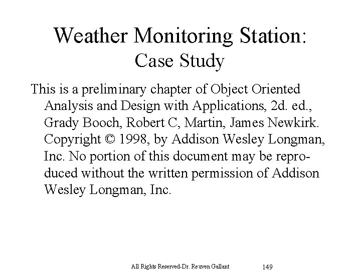 Weather Monitoring Station: Case Study This is a preliminary chapter of Object Oriented Analysis