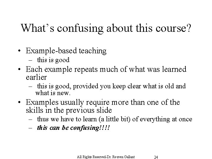 What’s confusing about this course? • Example-based teaching – this is good • Each