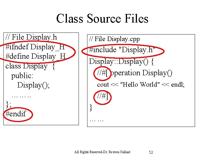 Class Source Files // File Display. h #ifndef Display_H #define Display_H class Display {