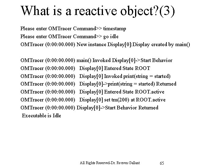 What is a reactive object? (3) Please enter OMTracer Command>> timestamp Please enter OMTracer