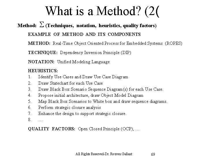 What is a Method? (2( Method: (Techniques, notation, heuristics, quality factors) EXAMPLE OF METHOD