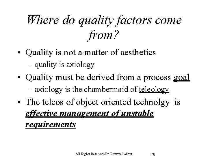 Where do quality factors come from? • Quality is not a matter of aesthetics