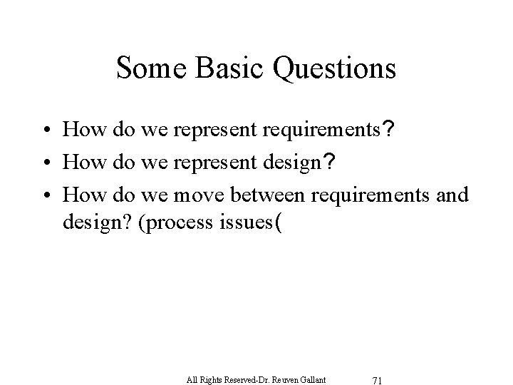 Some Basic Questions • How do we represent requirements? • How do we represent