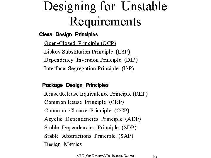 Designing for Unstable Requirements Class Design Principles Open-Closed Principle (OCP) Liskov Substitution Principle (LSP)