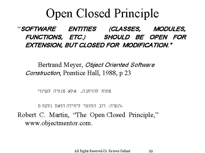 Open Closed Principle “SOFTWARE ENTITIES (CLASSES, MODULES, FUNCTIONS, ETC. ) SHOULD BE OPEN FOR