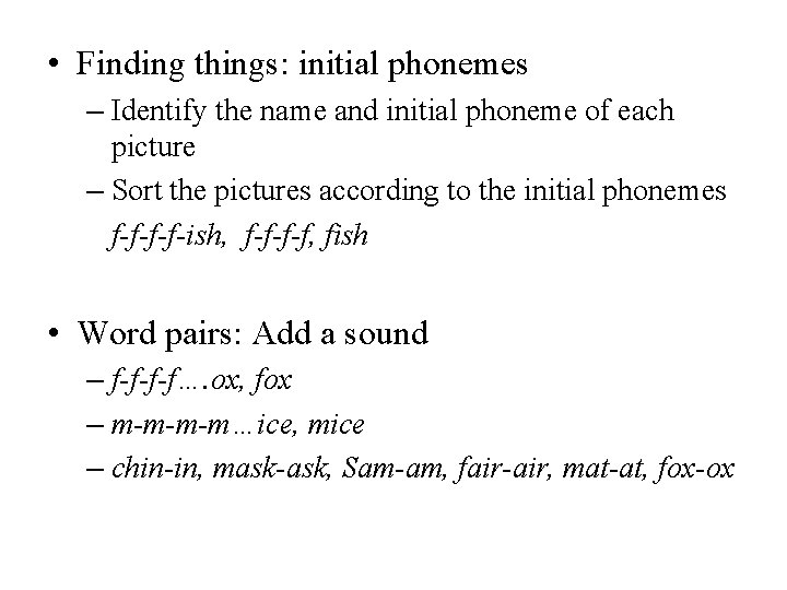  • Finding things: initial phonemes – Identify the name and initial phoneme of