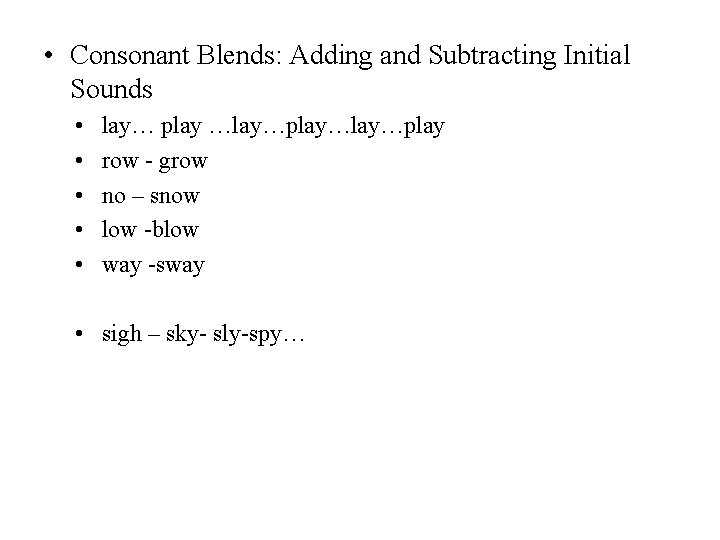  • Consonant Blends: Adding and Subtracting Initial Sounds • • • lay… play