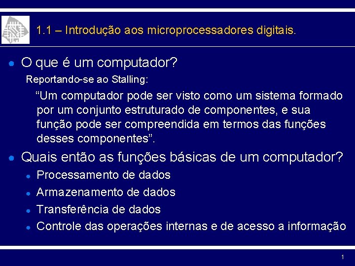 1. 1 – Introdução aos microprocessadores digitais. ● O que é um computador? Reportando-se