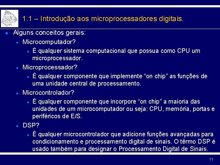 1. 1 – Introdução aos microprocessadores digitais. ● Alguns conceitos gerais: ● ● Microcomputador?