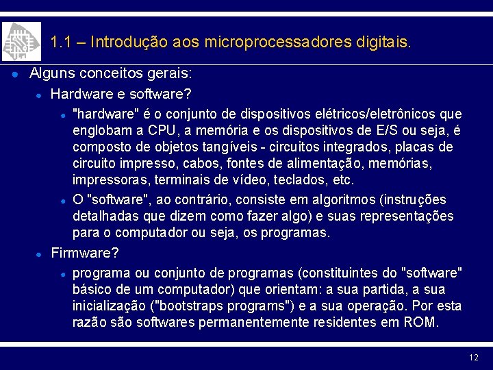 1. 1 – Introdução aos microprocessadores digitais. ● Alguns conceitos gerais: ● ● Hardware