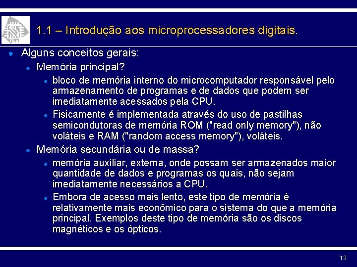 1. 1 – Introdução aos microprocessadores digitais. ● Alguns conceitos gerais: ● ● Memória