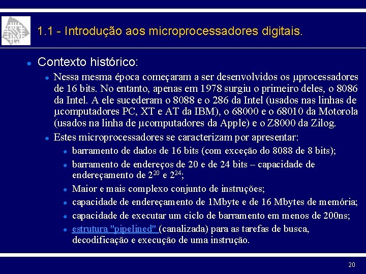 1. 1 - Introdução aos microprocessadores digitais. ● Contexto histórico: ● ● Nessa mesma