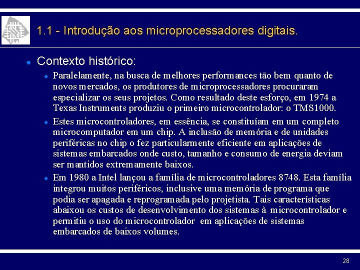 1. 1 - Introdução aos microprocessadores digitais. ● Contexto histórico: ● ● ● Paralelamente,