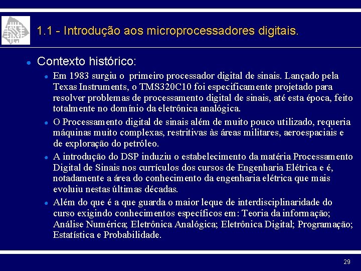 1. 1 - Introdução aos microprocessadores digitais. ● Contexto histórico: ● ● Em 1983