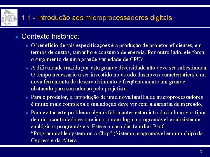 1. 1 - Introdução aos microprocessadores digitais. ● Contexto histórico: ● ● O beneficio