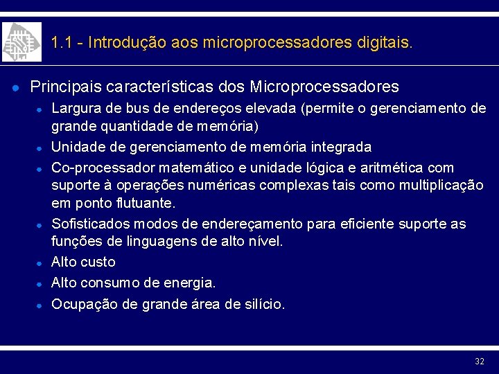 1. 1 - Introdução aos microprocessadores digitais. ● Principais características dos Microprocessadores ● Largura
