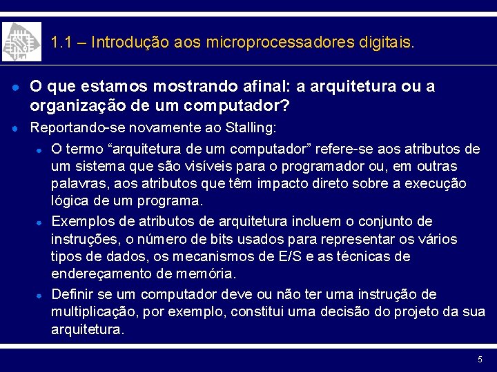 1. 1 – Introdução aos microprocessadores digitais. ● O que estamos mostrando afinal: a