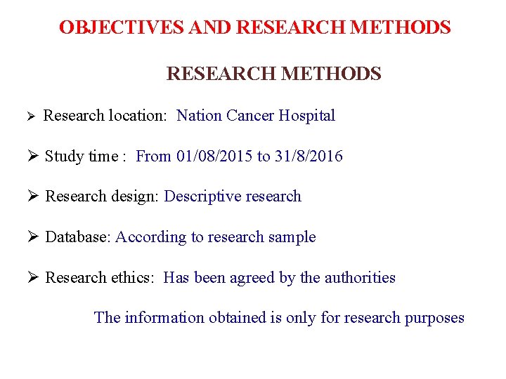 OBJECTIVES AND RESEARCH METHODS Ø Research location: Nation Cancer Hospital Ø Study time :