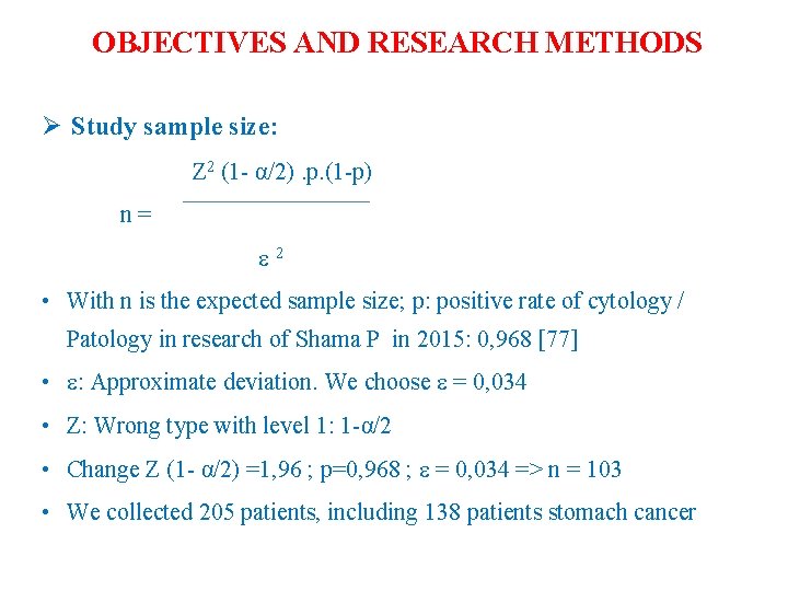 OBJECTIVES AND RESEARCH METHODS Ø Study sample size: Z 2 (1 - α/2). p.