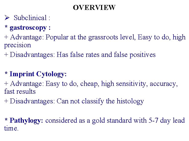 OVERVIEW Ø Subclinical : * gastroscopy : + Advantage: Popular at the grassroots level,