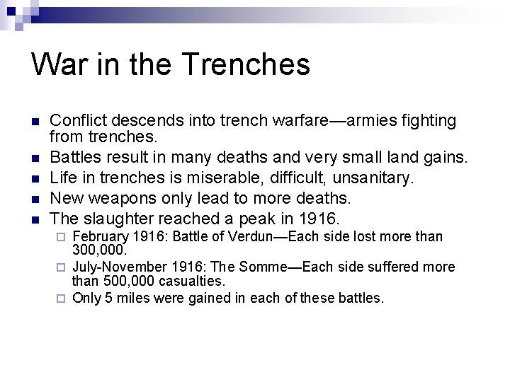 War in the Trenches n n n Conflict descends into trench warfare—armies fighting from