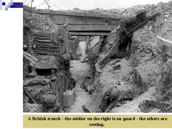 A British trench - the soldier on the right is on guard - the