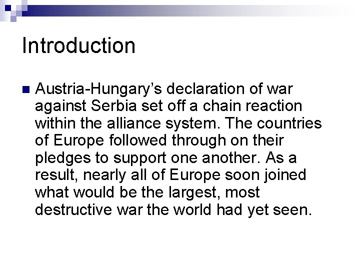 Introduction n Austria-Hungary’s declaration of war against Serbia set off a chain reaction within