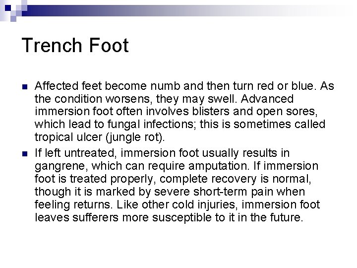 Trench Foot n n Affected feet become numb and then turn red or blue.