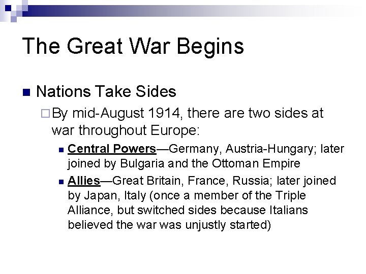 The Great War Begins n Nations Take Sides ¨ By mid-August 1914, there are